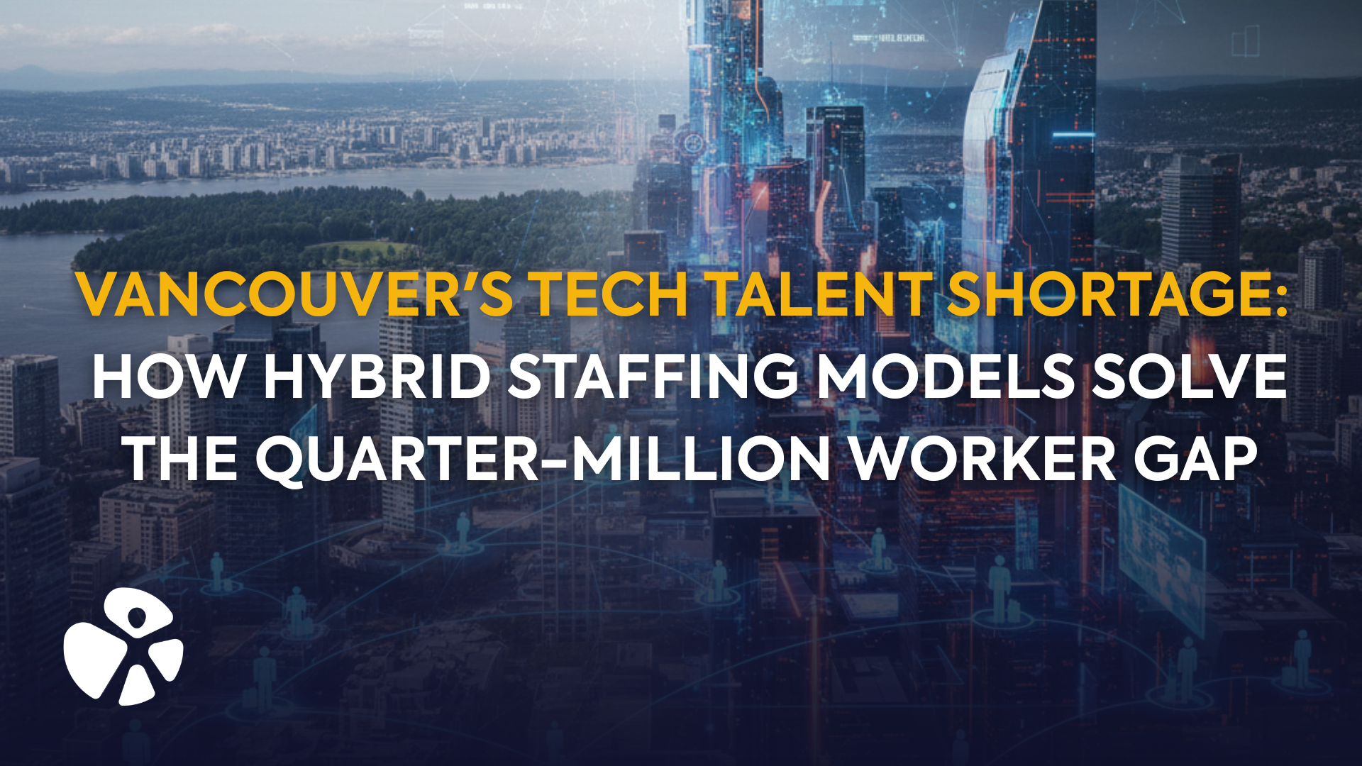 Vancouver’s Tech Talent Shortage: How Hybrid Staffing Models Solve the Quarter-Million Worker Gap