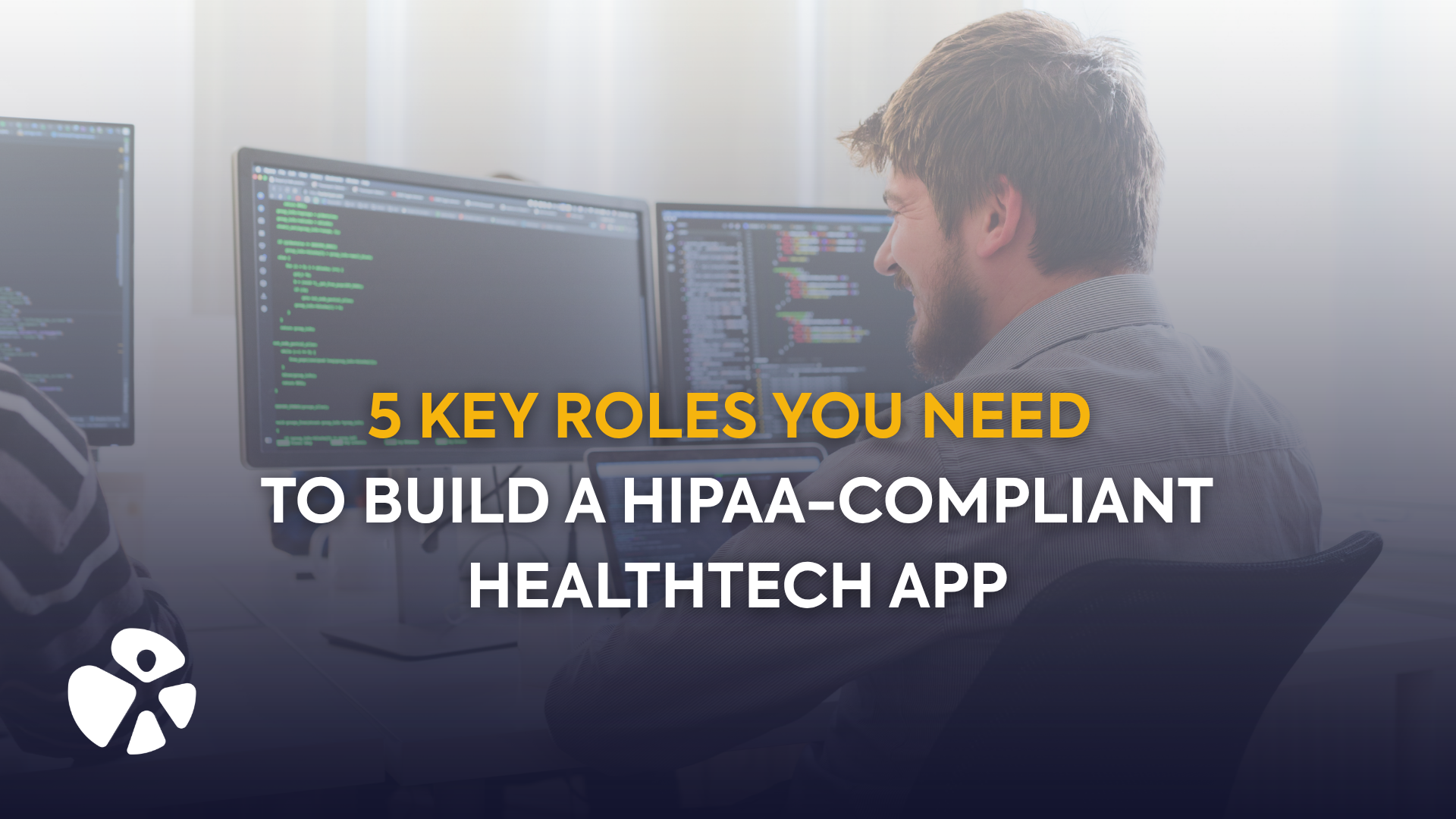 5 Key Roles You Need to Build a HIPAA-Compliant HealthTech App